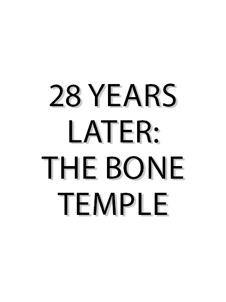 28 Years Later: The Bone Temple