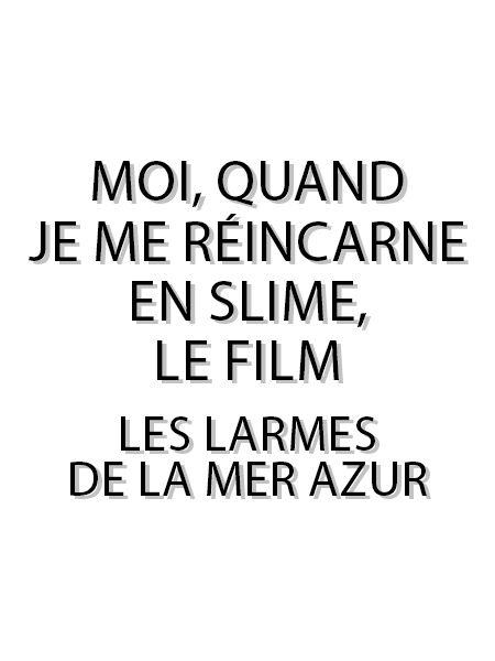Moi, quand je me réincarne en slime, le film - Les lames de la mer azur