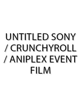 Untitled Sony / Crunchyroll / Aniplex Event Film